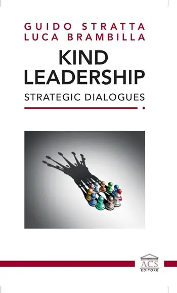 Affare Kind Leadership. Strategic Dialogues. Ediz. italiana e inglese