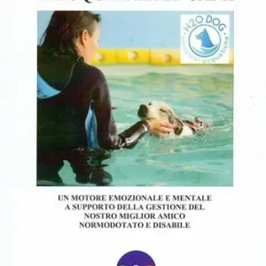 L‘acqua per il cane. Un motore emozionale e mentale a supporto della gestione del nostro miglior amico normodotato e disabile Promozione Esclusiva