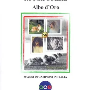 Rough collie. Albo d‘oro. 50 anni di campioni in Italia Solo Oggi