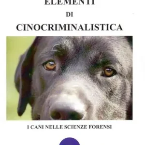 Elementi di cinocriminalistica. I cani nelle scienze forensi Non Perdere