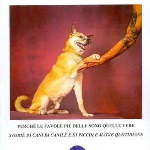 iosonoacasa. Perché le favole più belle sono quelle vere. Storie di cani di canile e di piccole magie quotidiane. Ediz. illustrata Compra Adesso