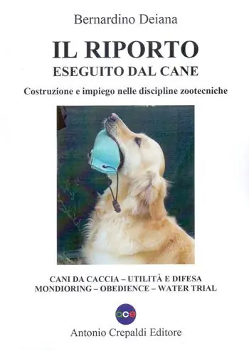 Il riporto eseguito dal cane. Costruzione e impiego nelle discipline zootecniche. Cani da caccia, utilità e difesa, mondioring, obedience, water trial. Ediz. illustrata Offerta
