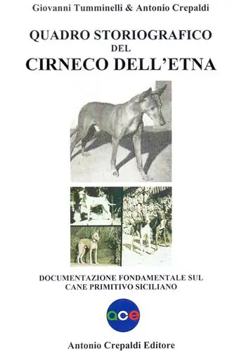 Consegna Rapida Quadro storiografico del Cirneco dell‘Etna. Documentazione fondamentale sul cane primitivo siciliano. Ediz. illustrata