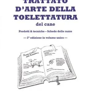 Trattato d‘arte della toelettatura del cane. Ediz. illustrata. Vol. 1-2 Prodotti & tecniche-Schede delle razze Offerta Del Giorno