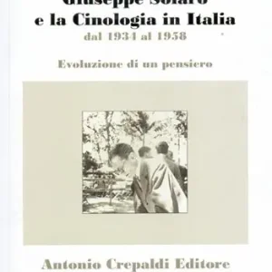 Giuseppe Solaro e la cinologia in Italia dal 1934 al 1958. Evoluzione di un pensiero Direttamente Dal Produttore