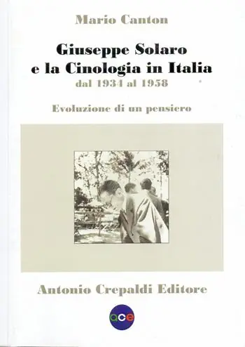 Giuseppe Solaro e la cinologia in Italia dal 1934 al 1958. Evoluzione di un pensiero Direttamente Dal Produttore