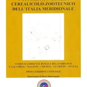 Fattoria a indirizzo cerealicolo-zootecnico dell‘Italia meridionale. Storico ambiente rurale di lavoro per cani corso, mastini, volpini, levrieri, segugi. Ediz. illustrata Prezzo Scontato