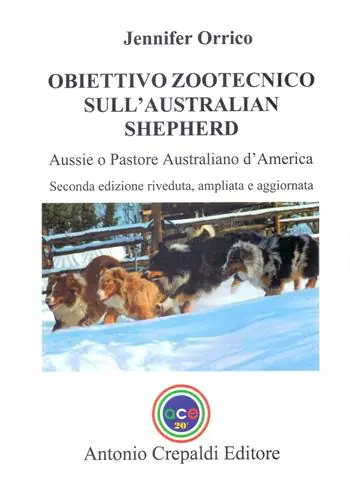 Obiettivo zootecnico sull‘Australian Shepherd. Aussie. Pastore australiano d‘America. Ediz. ampliata Ultime Pezzi