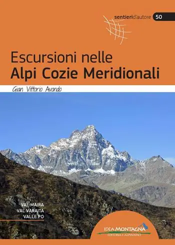 Novità Escursioni nelle Alpi Cozie Meridionali. Val Maira, Val Varaita, Valle Po. Nuova ediz.