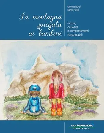 Offerta La montagna spiegata ai bambini. Natura, curiosità e comportamenti responsabili