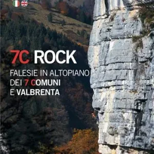 7C rock. Falesie in Altopiano dei 7 Comuni e Valbrenta. Ediz. italiana e inglese Affare