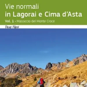 Vie normali in Lagorai e Cima d‘Asta. Vol. 1 Massiccio del Monte Croce Promozione Esclusiva
