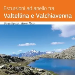 Popolare Escursioni ad anello tra Valtellina e Valchiavenna