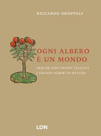 Ogni albero è un mondo. Perché non vanno tagliati i grandi alberi in natura Compra Online