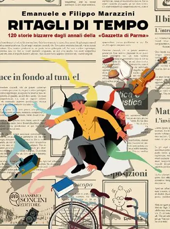 Economico Ritagli di tempo. 120 storie bizzarre dagli annali della «Gazzetta di Parma»