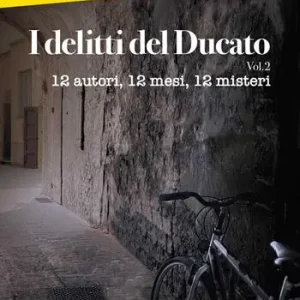Acquista Ora I delitti del Ducato. 12 autori, 12 mesi, 12 misteri. Vol. 2