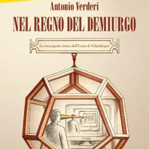 Nel regno del Demiurgo. La stravagante storia dell‘Uomo di Schrodinger Offerta Lampo