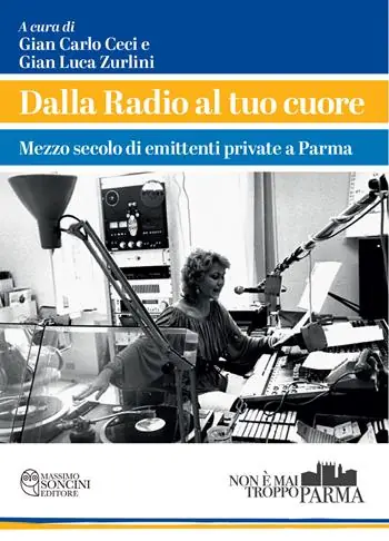 Ultime Pezzi Dalla radio al tuo cuore. Mezzo secolo di emittenti private a Parma