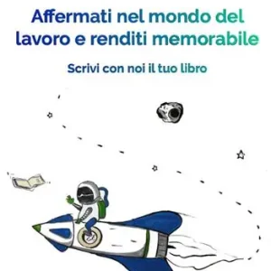 Subito Disponibile Affermati nel mondo del lavoro e renditi memorabile. Scrivi con noi il tuo libro