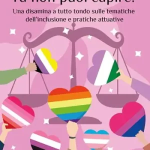 Saldi Tu non puoi capire! Una disamina a tutto tondo sulle tematiche dell’inclusione e pratiche attuative