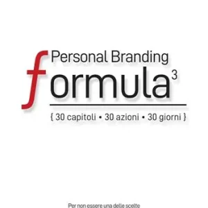 Ordina Subito Personal Branding Formula. 30 capitoli, 30 azioni, 30 giorni. Ediz. integrale