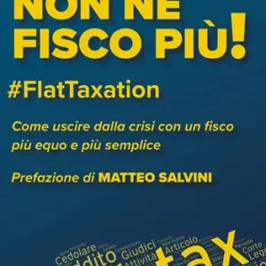 Non ne fisco più! FlatTaxation. Come uscire dalla crisi con un fisco più equo e semplice Nuova Collezione