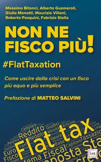 Non ne fisco più! FlatTaxation. Come uscire dalla crisi con un fisco più equo e semplice Nuova Collezione