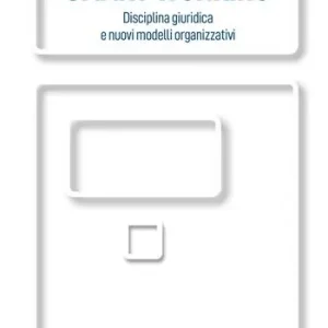 Smart working. Disciplina giuridica e nuovi modelli organizzativi Ultimissimo Modello