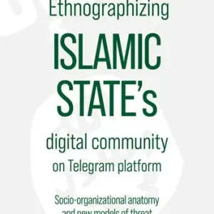 Ethnographizing Islamic State‘s digital community on Telegram platform. Socio-organizational anatomy and new models of threat Promozione Esclusiva