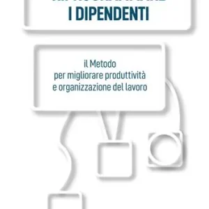Compra Adesso Riprogrammare i dipendenti. Il metodo per migliorare produttività e organizzazione del lavoro. Ediz. integrale