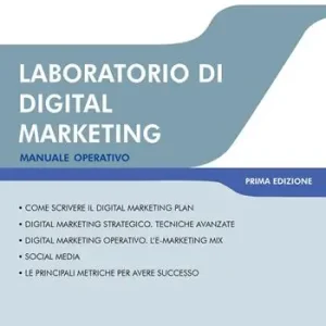 Laboratorio di digital marketing. Manuale operativo. Ediz. integrale Compra Online