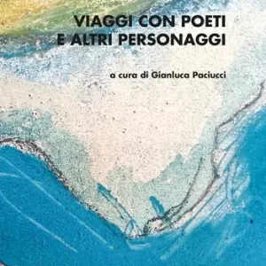 Viaggi con poeti e altri personaggi Nuovo Arrivo