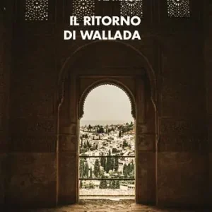 Il ritorno di Wallada. Ediz. multilingue Occasione Imperdibile