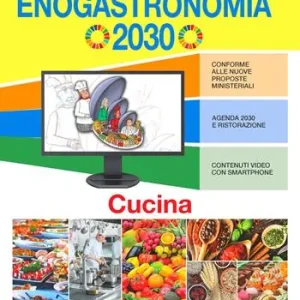 Enogastronomia 2030. Cucina. Per le Scuole superiori Soddisfatti O Rimborsati