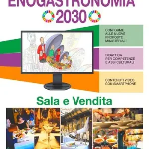 Enogastronomia 2030. Sala e vendita. Per le Scuole superiori Offerta Limitata