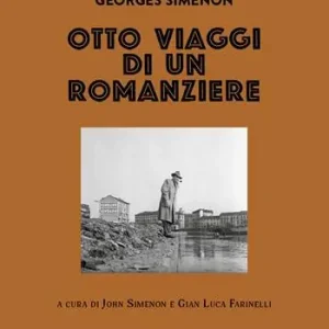 Ultima Occasione Georges Simenon. Otto viaggi di un romanziere. Ediz. illustrata