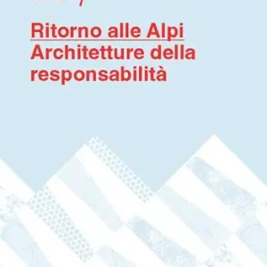 Ritorno alle Alpi. Architetture della responsabilità Nuovo Arrivo