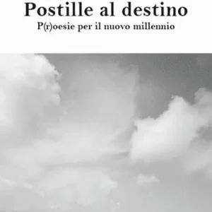 Compra Adesso Postille al destino p(r)oesie per il nuovo millennio