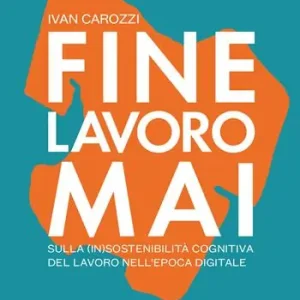 Bestseller Fine lavoro mai. Sulla (in)sostenibilità del lavoro nell‘epoca digitale
