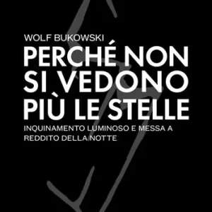Perché non si vedono più le stelle. Inquinamento luminoso e messa a reddito della notte Prezzo Di Fabbrica