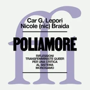 Offerta Limitata Poliamore. Riflessioni transfemministe queer per una critica al sistema monogamo