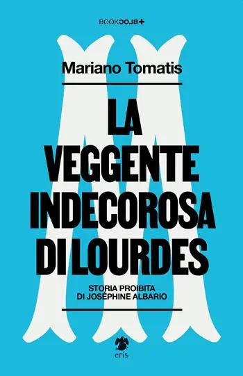 Solo Oggi La veggente indecorosa di Lourdes