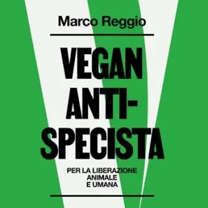 Vegan antispecista. Per la liberazione animale e umana Direttamente Dal Produttore