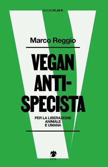 Vegan antispecista. Per la liberazione animale e umana Direttamente Dal Produttore