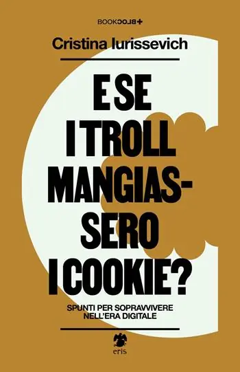 Promo Stagionale E se i troll mangiassero i cookie? Spunti per sopravvivere nell‘era digitale