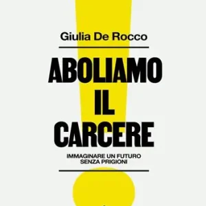 Direttamente Dal Produttore Aboliamo il carcere. Immaginare un futuro senza prigioni