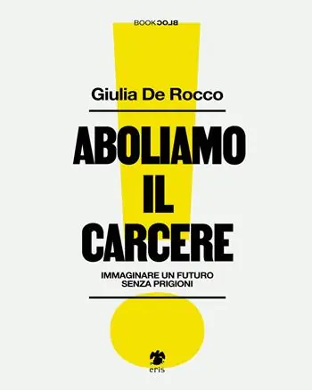 Direttamente Dal Produttore Aboliamo il carcere. Immaginare un futuro senza prigioni