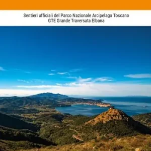 Offerta Limitata Isola d‘Elba. Sentieri ufficiali del Parco Nazionale Arcipelago Toscano. GTE Grande Traversata Elbana