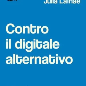 Contro il digitale alternativo. Perché non può essere né ecologico, né democratico Pagamento Sicuro