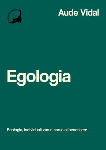 Egologia. Ecologia, individualismo e corsa al benessere Bestseller